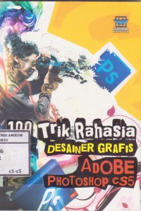 100 trik rahasia desainer grafis Adobe Photoshop CS5