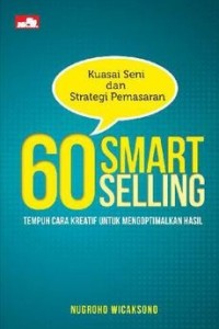 Kuasai sei dan strategi pemasaran: 60 Smart Selling tempuh cara kreatif untuk mengoptimalkan hasil