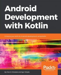 Android Development with Kotlin: enhance your for android development using kotlin