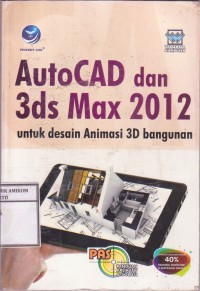 PAS (panduan aplikasi & solusi) Autocad dan 3ds Max 2012 untuk mendesain animasi 3D bangunan