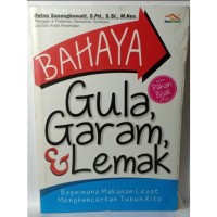 Bahaya gula, garam, & lemak: bagaimana makanan lezat menghancurkan tubuh kita