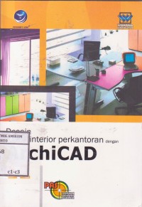 PAS (panduan aplikatif & solusi) Desain Ruang Interior Perkantoran dengan Archicad 12