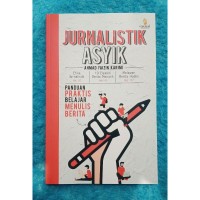 Jurnalistik Asyik: panduan praktis belajar menulis berita