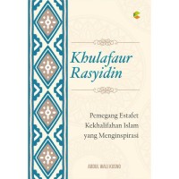 Khulafaur Rasyidin: pemegang estafet kekhalifahan islam yang menginspirasi