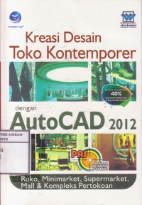 PAS (panduan aplikatif & solusi) Kreasi desain toko kontemporer dengan AutoCad 2012