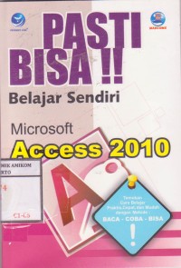 Pasti Bisa! Belajar Sendiri Microsoft Access 2010