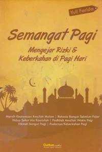 Semangat pagi mengejar rizki dan keberkahan di pagi hari