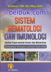 Sistem Hematologi dan Imunologi asuhan keperawatan umum dan maternitas dilengkapi dengan latihan soal-soal