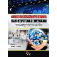 Studi kelayakan bisnis dan keputusan investasi: panduan bagi para akademisi dan praktisi bisnis dalam membangun dan mengembangkan bisnis