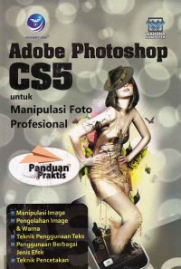 Panduan Praktis Adobe photoshop CS 5 untuk manipulasi foto Profesional