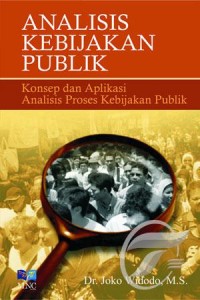 Analisis kebijakan publik: konsep dan aplikasi analisis kebijakan publik