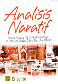 Analisis Naratif; dasar-dasar dan penerapannya dalam analisis teks berita media