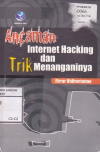 Ancaman internet hacking dan trik menanganinya