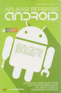 Aplikasi berbasis android: berbagai implementasi dan pengembangan aplikasi mobile berbasis android