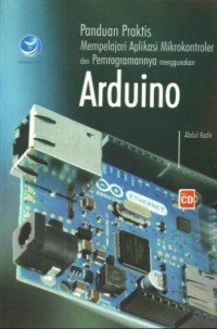 Panduan praktis mempelajari aplikasi mikrokontroler dan pemrogramannya menggunakan Arduino