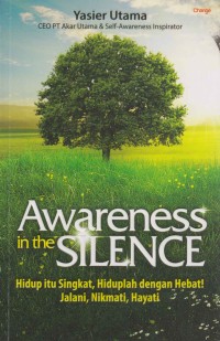 Awareness in the silence; hidup itu singkat, hiduplah dengan hebat! jalani, nikmati, hayati