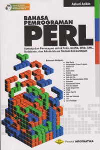 Bahasa pemrograman PERl ; konsep dan penerapan untuk teks, grafik, web, XML, database, dan administrasi sistem jaringan