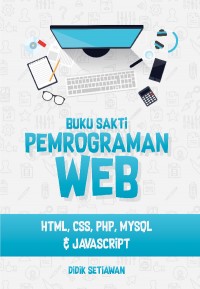 Buku sakti pemrograman WEB HTML, CSS, PHP, MYSQL & Javascript