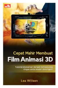 Cepat mahir membuat film animasi 3D: tutorial dijabarkan dengan bahasa yang ringan serta mudah dimegerti