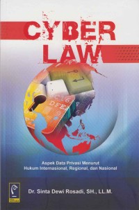 Cyber Law aspek data privasi menurut hukum internasional, regional dan nasional