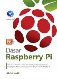 Dasar Raspberry Pi; panduan praktis untuk mempelajari pemrograman perangkat keras menggunakan raspberry Pi model B