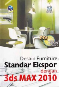 PAS (panduan aplikatif & solusi) Desain Furniture Standar Ekspor dengan 3ds Max 2010