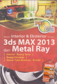 PAS (panduan aplikatif & solusi) Desain interior dan eksterior dengan 3da Max 2013 dan Mental Ray