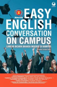 Easy English conversation on campus: lancar bicara bahasa inggris di kampus