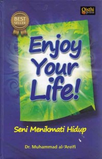 Enjoy your life!; Seni menikmati hidup