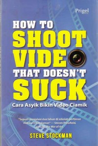 How to shoot video that dosen't suck; cara asyik bikin video ciamik