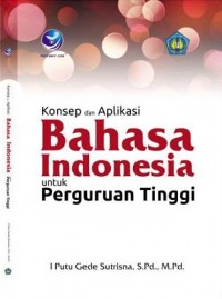 konsep dan aplikasi bahasa Indonesia untuk Perguruan Tinggi