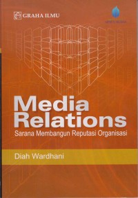 Media Relations: sarana membangun reputasi organisasi