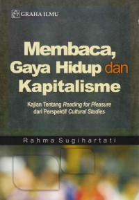 Membaca, gaya hidup dan kapitalisme; kajian tentang reading for pleasure dari perspektif cultural studies