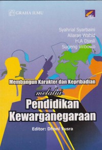 Membangun karakter dan kepribadian melalui pendidikan kewarganegaraan