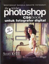 Menyingkap Rahasia industri fotografi the adobe photoshop cs6 book untuk fotograer digital