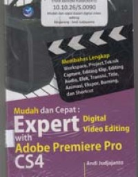 Mudah dan cepat Expert Digital Video Editing with Adobe Premiere Pro CS4