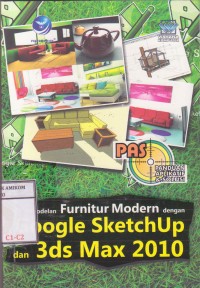 PAS (panduan aplikatif & solusi) Pemodelan furnitur modern dengan google sketchup dan 3ds max 2010