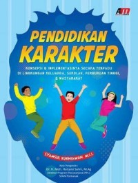 Pendidikan karakter: konsepsi & implementasinya secara terpadu di lingkungan keluarga, sekolah, perguruan tinggi dan masyarakat