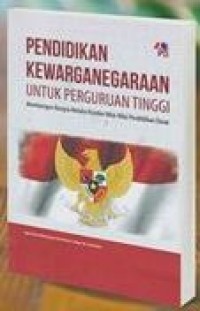 Pendidikan kewarganegaraan untuk perguruan tinggi: membangun bangsa melalui koridor nilai-nilai pendidikan dasar