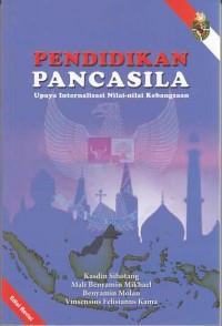 Pendidikan Pancasila upaya internalisasi nilai-nilai kebangsaan (edisi revisi)