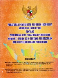 Peraturan pemerintah Republik Indonesia No.66 tahun 2010 tentang perubahan atas peraturan pemerintah No.17 tahun 2010 tentang pengelolaan dan penyelenggaraan pendidikan