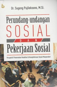 Perundang-undangan Sosial dan pekerjaan sosial: perspektif pemenuhan keadilan & kesejahteraan sosial masyarakat