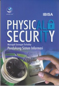 Physical Security, mencegah serangan terhadap pendukung sistem informasi