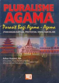 Pluralisme Agama; parasit bagi agama-agama (pandangan Katolik, Protestan, Hindu dan Islam)