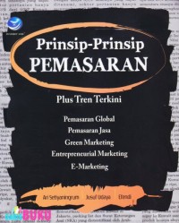 Prinsip-prinsip pemasaran: pengenalan plus tren terkini tentang pemasaran global, pemasaran jasa, green marketing, entrepreneurial marketing dan e-marketing