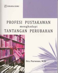 Profesi Pustakawan menghadapi tantangan perubahan