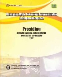 Prosiding; Rekayasa Web, Teknologi Informasi dan Jaringan Komputer (seminar nasional ilmu komputer Universitas Diponegoro 2012)