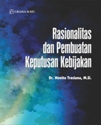 Rasionalitas dan pembuatan keputusan kebijakan