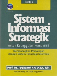 Sistem Informasi Strategik Untuk Keunggulan Kompetitif: Memenangkan Persaingan dengan Sistem Teknologi Informasi