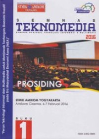 Prosiding; Peran Teknologi Informasi dan Multimedia untuk Menjawab Tantangan Ekonomi Kreatif pada Era Masyarakat Ekonomi Asea (MEA) SEMNAS TEKNOMEDIA 2016